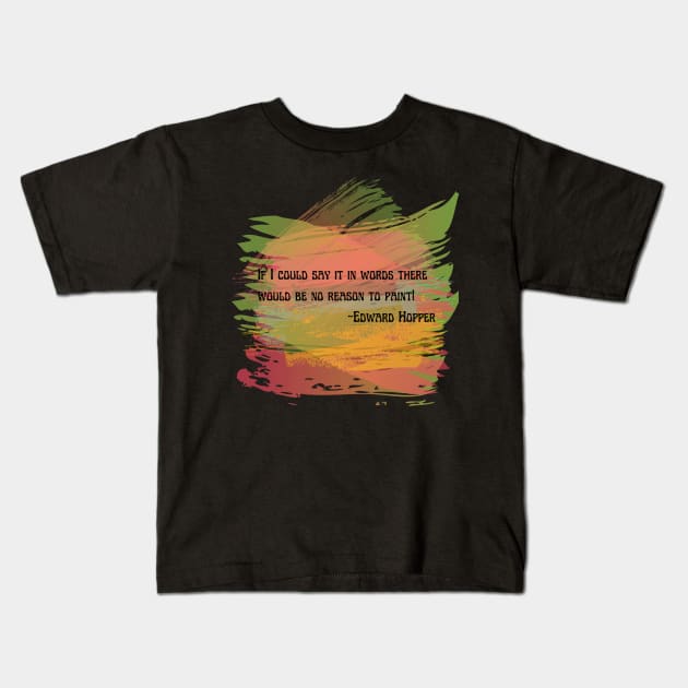 If I could say it in words there would be no reason to paint Edward Hopper Kids T-Shirt by This is ECP